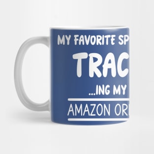 MY FAVORITE SPORT IS TRACKING MY AMAZON ORDER Mug